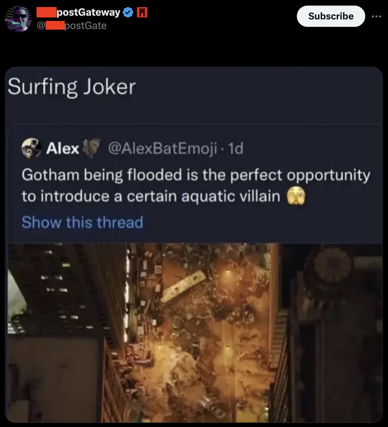 surfing joker flooded gotham - postGateway H postGate Subscribe Surfing Joker Alex . 1d Gotham being flooded is the perfect opportunity to introduce a certain aquatic villain Show this thread